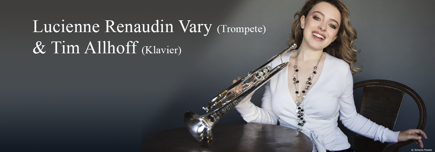 Aus der Reihe der stadtKLANG-Konzerte: Lucienne Renaudin Vary mit Tim Allhoff am Klavier