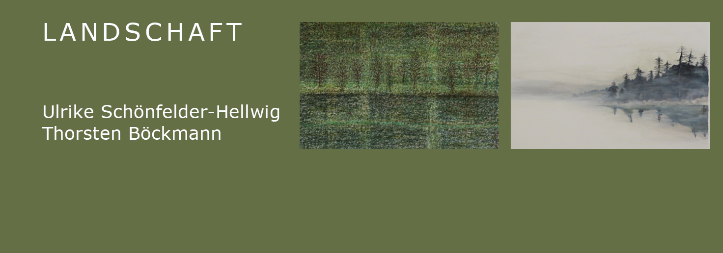 Kunstausstellung  - "LANDSCHAFT" mit Ulrike Schönfelder-Hellwig und Thorsten Böckmann